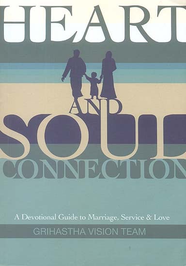 Heart and Soul Connection (A Devotional Guide to Marriage, Service & Love)
