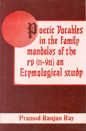 Poetic Vocables in The Family Mandalas of The Rigveda (II-VII) an Etymological Study (an Old and Rare Book)
