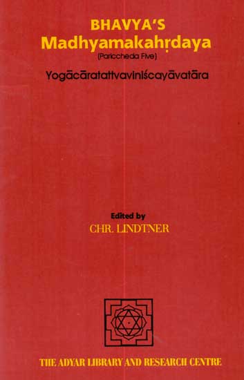 Bhavya's Madhyamakahrdaya: Yogacaratattvaviniscayavatara (Pariccheda Five)