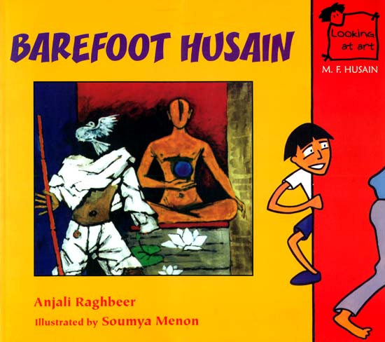 Barefoot Husain (Looking at Art - M. F. Husain)
