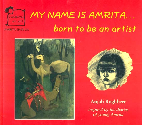 My Name is Amrita. . .born to be an artist (Looking at Art - Amrita Sher-Gil)