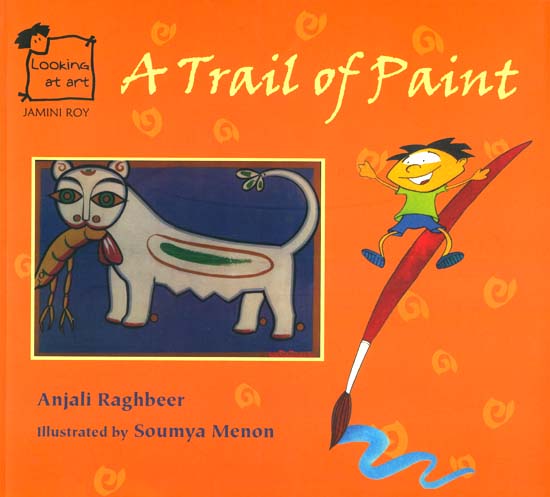 A Trail of Paint (Looking at Art - Jamini Roy)