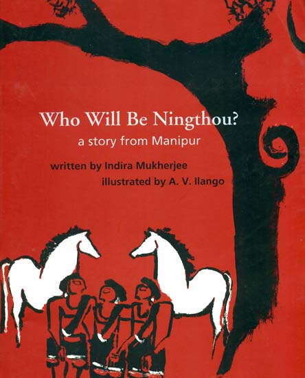 Who Will Be Ningthou? (A Story From Manipur)
