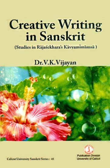 Creative Writing in Sanskrit (Studies in Rajasekhara's Kavyamimamsa)