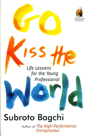 Go Kiss The World (Life Lessons for The Young Professional)