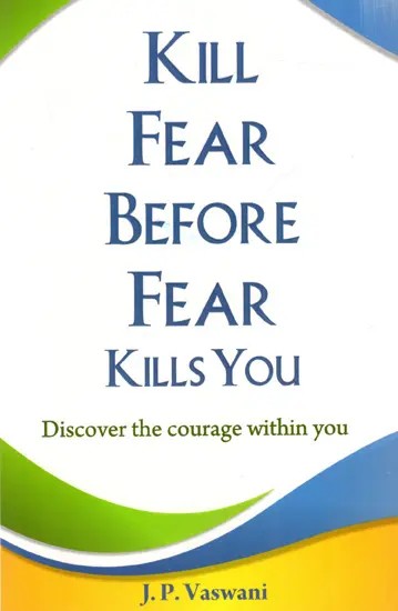 Kill Fear Before Fear Kills You