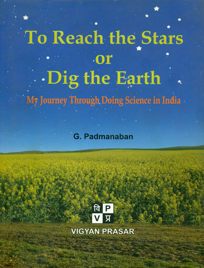 To Reach The Stars or Dig the Earth (My Journey Through Doing Science in India)