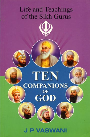 Ten Companions of God (Life and Teaching of The Sikh Gurus)