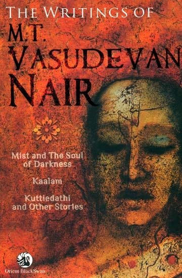 The Writings of M. T. Vasudevan Nair (Mist and The Soul of Darkness, Kaalm and Kuttiedathi and Other Stories)