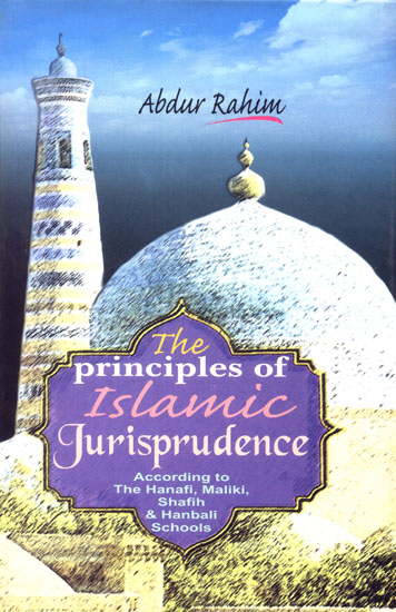 The Principles of Islamic Jurisprudence (According to The Hanafi, Maliki, Shafih & Hanbali Schools)