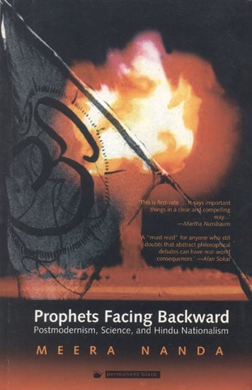 Prophets Facing Backward (Postmodernism, Science and Hindu Nationalism)
