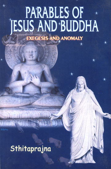 Parables of Jesus and Buddha (Exegesis and Anomaly)
