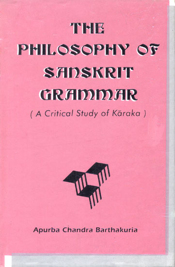 The Philosophy of Sanskrit Grammar (A Critical Study of Karaka)