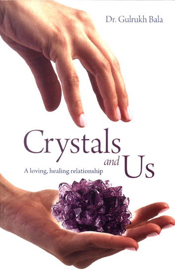 Crystals and Us (A Loving, Healing Relationship)