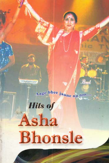 Hits of Asha Bhonsle (A Unique Selection of Evergreen Melodious, Serious Pop Songs and Gazels Sung by Asha)