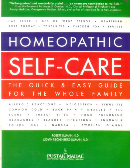 Homeopathic Self-Care (The Quick & Easy Guide For The Whole Family)