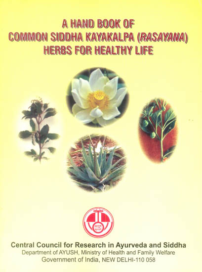 A Hand Book of Common Siddha Kayakalpa (Rasayana) Herbs for Healthy life