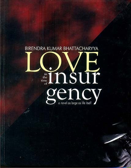 Love in The Time of Insurgency (A Novel as large as life itself)