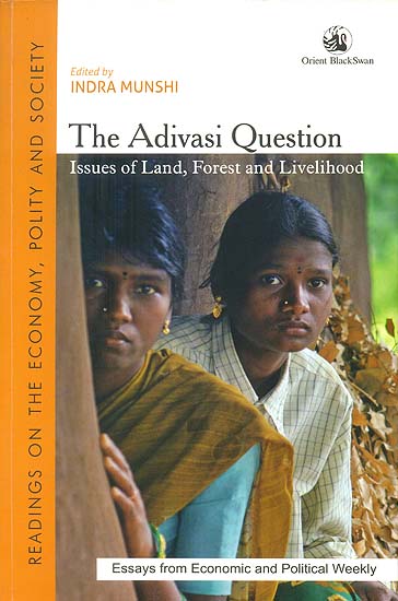 The Adivasi Question (Issues of Land, Forest and Livelihood)