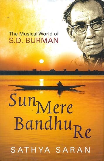 Sun Mere Bandhu Re (The Musical World of S.D. Burman)