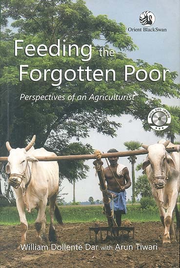 Feeding The Forgotten Poor: Perspectives of an Agriculturist (With CD Inside)