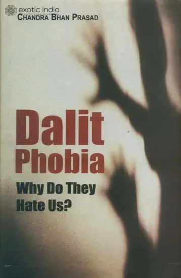 Dalit Phobia (Why Do They Hate Us?)