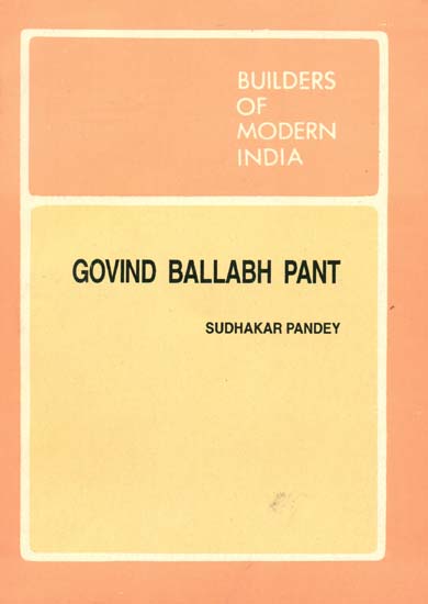 Builders of Modern India: Govind Ballabh Pant (An Old and Rare Book)