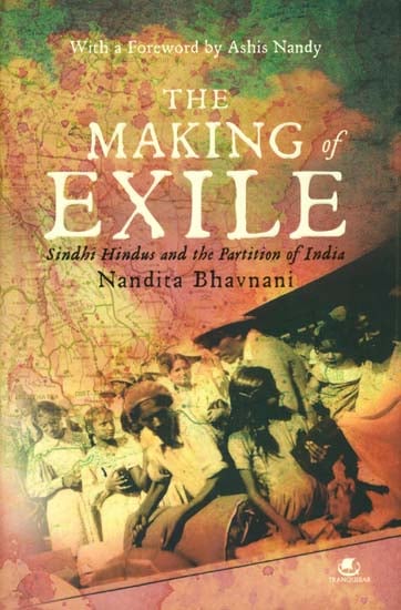 The Making of Exile (Sindhi Hindus and the Partition of India)