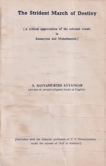 The Strident March of Destiny- A Critical Appreciation of The Relevant Events in Ramayana and Mahabharata (An Old and Rare Book)