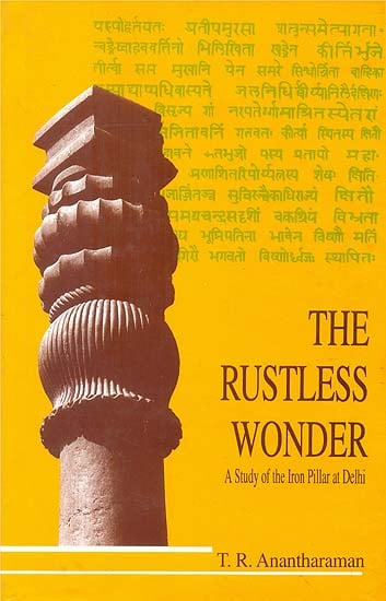 The Rustless Wonder (A Study of The Iron Pillar at Delhi)