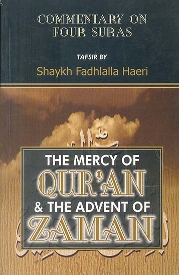 The Mercy of Qur'an and The Advent of Zaman (Commentary on Four Suras)