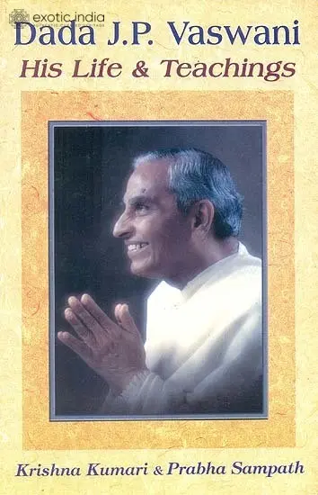 Dada J.P. Vaswani: His Life and Teaching