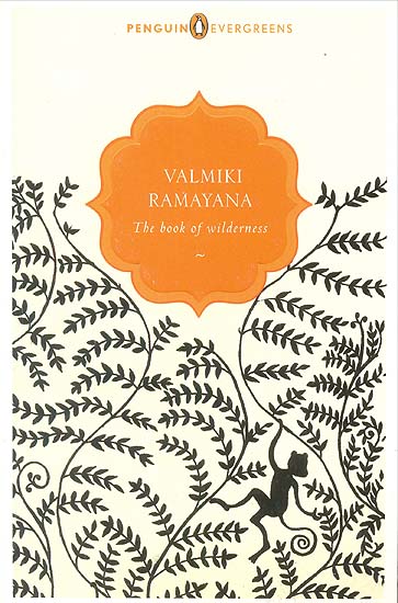 Valmiki Ramayana (The Book of Wilderness)