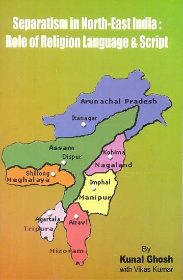 Separatism in North-East India: Role of Religion Language & Script