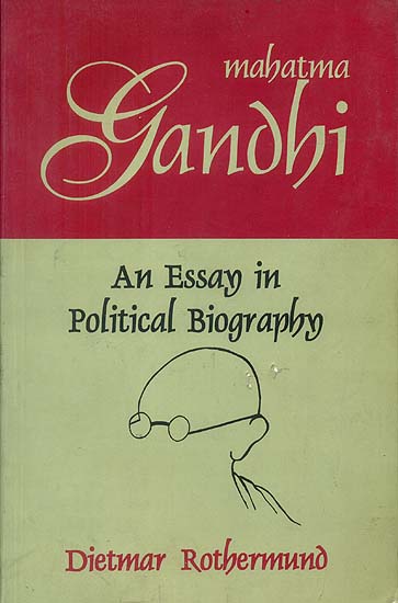Mahatma Gandhi (An Essay in Political Biography)