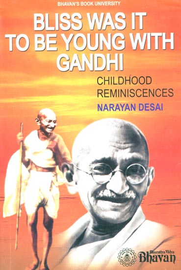 Bliss Was It to be Young With Gandhi (Childhood Reminiscences)
