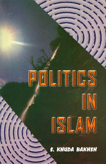 Politics in Islam (Von Kremer's Staatsidee Des Islams Enlarged and amplified)