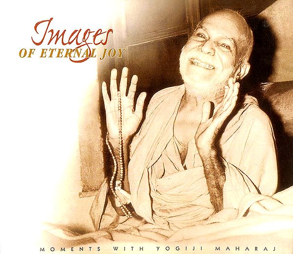 Images of Eternal Joy (Moments with Yogiji Maharaj)