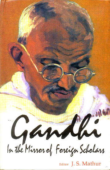 Gandhi: In The Mirror of Foreign Scholars