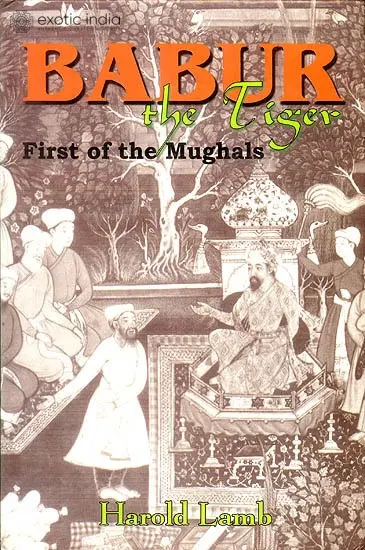 Babur The Tiger (First of The Mughals)