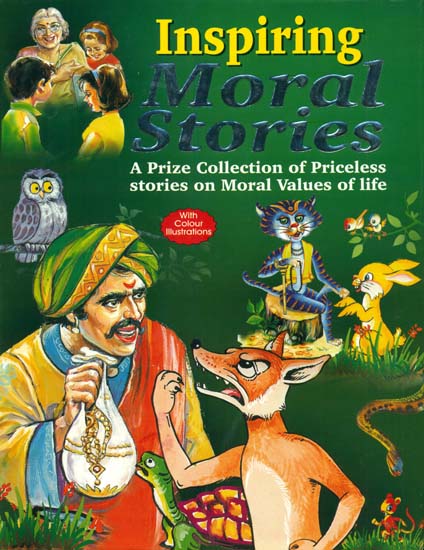 Inspiring Moral Stories (A Prize Collection of Priceless Stories on Moral Values of Life)