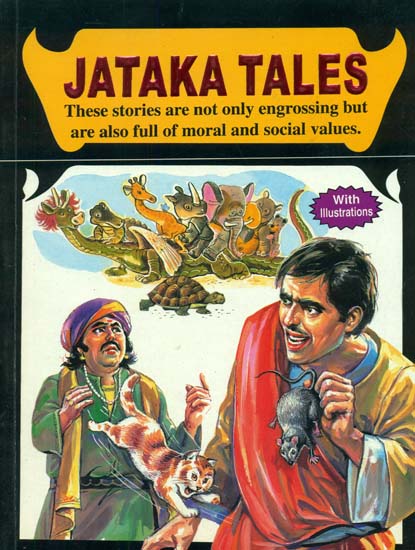 Jataka Tales (These Stories Are Not Only Engrossing but Are Also Full of Moral And Social Values)
