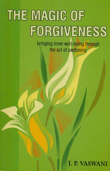 The Magic of Forgiveness (Bringing Inner Well-Being Through The Act of Pardoning)