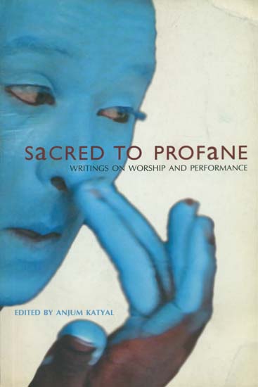 Sacred to Profane (Writings on Worship and Performance)