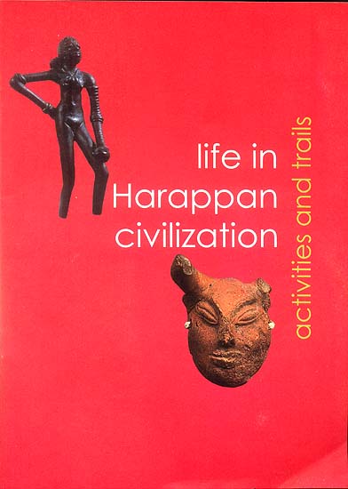 Life in Harappan Civilization (Activities and Trails)