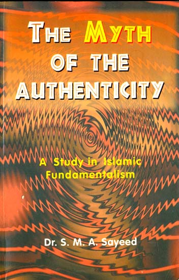 The Myth of The Authenticity (A Study in Islamic Fundamentalism)
