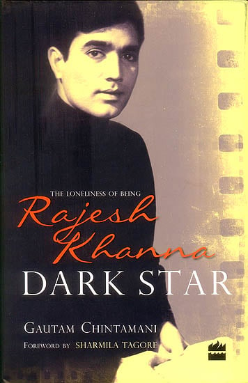 Dark Star (The Loneliness of Being Rajesh Khanna)