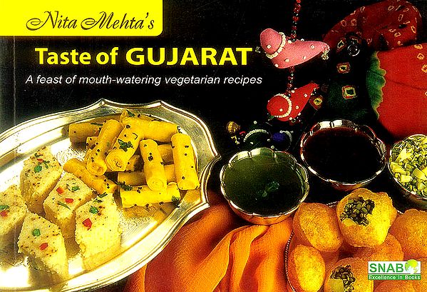 Taste of Gujarat (A Feast of Mouth - Watering Vegetarian Recipes)