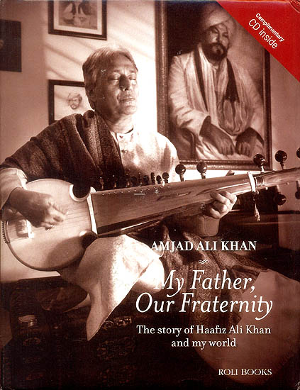 My Father, Our Fraternity (The Story of Haafiz Ali Khan and My World)