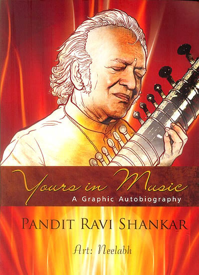 Yours in Music - A Graphic Autobiography (Pandit Ravi Shankar)